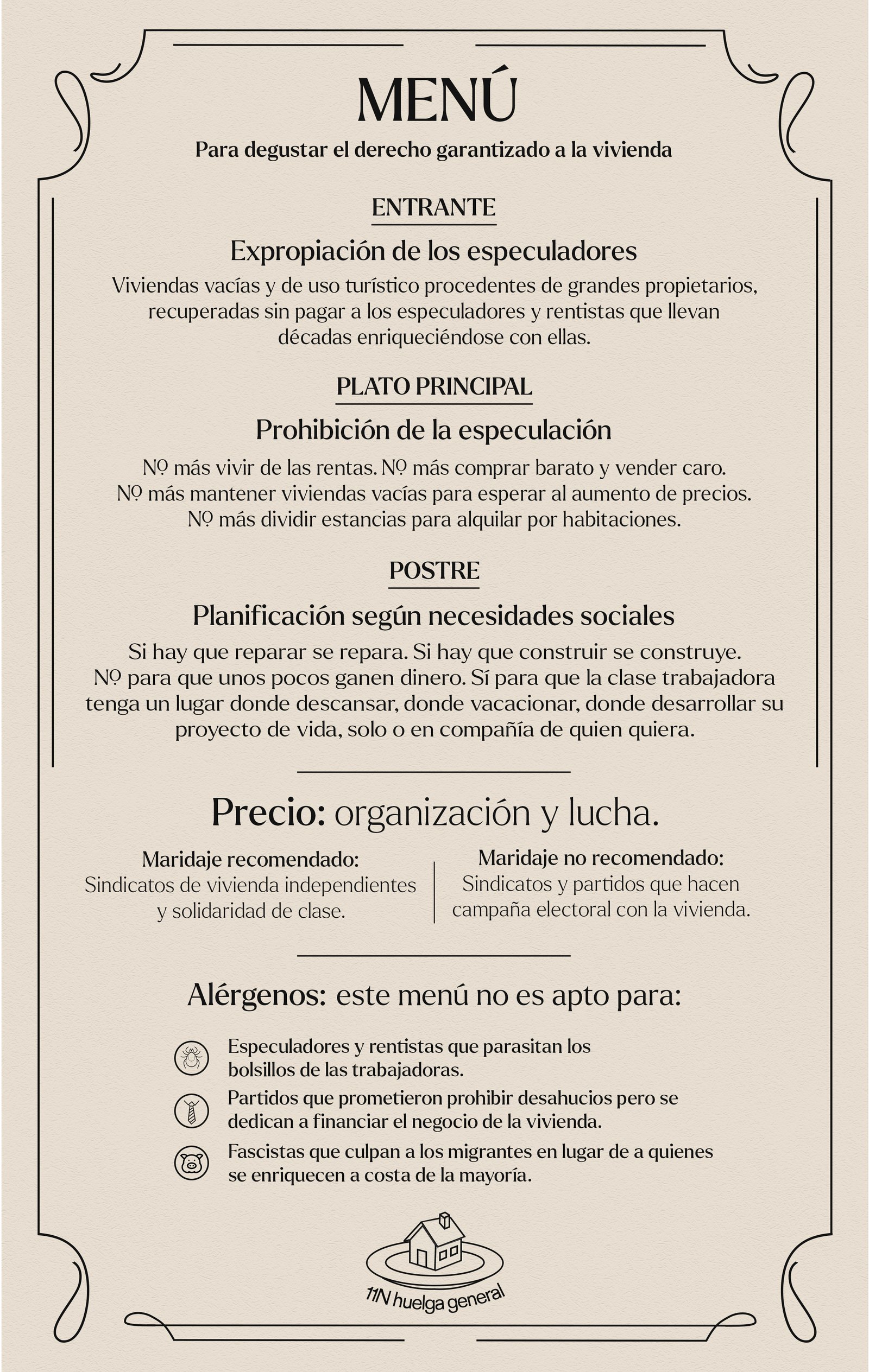 Menú de restaurante: Entrante, expropiación de los especuladores. Plato principal, prohibición de la especulación. Postre, planificación según necesidades sociales. Precio: organización y lucha. 11N huelga general.
